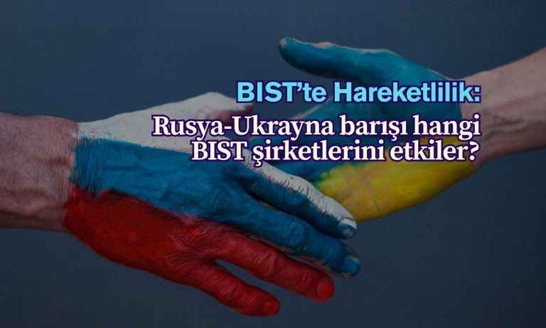 BIST şirketlerinde hareketlilik: Barış hangi hisseleri etkiler?