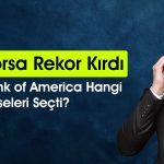 BofA kesenin ağzını açtı: Borsada 4,5 milyar TL’lik alım yaptı