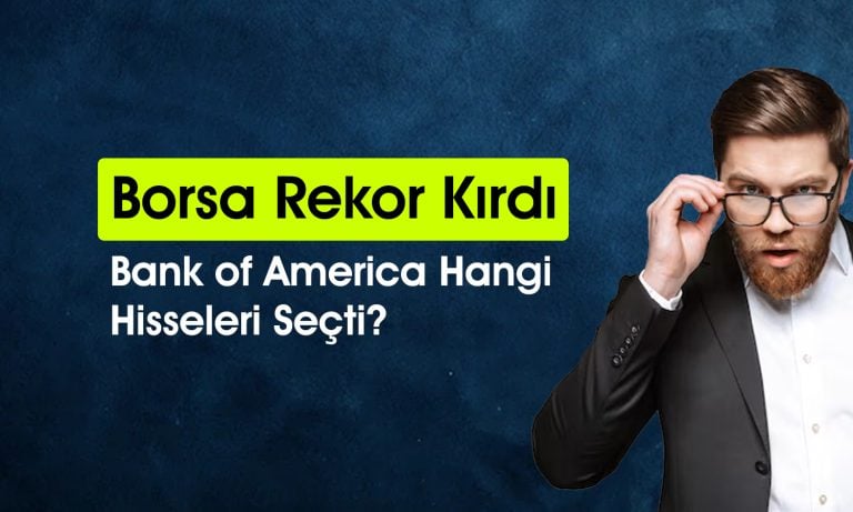 BofA kesenin ağzını açtı: Borsada 4,5 milyar TL’lik alım yaptı