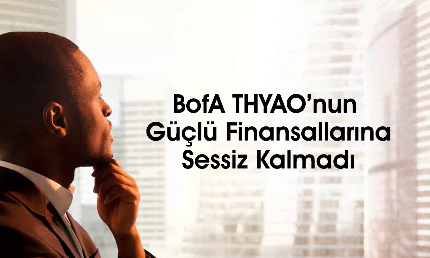 BofA THYAO’nun bilançosunu sevdi: 1 milyar TL’lik alım yaptı
