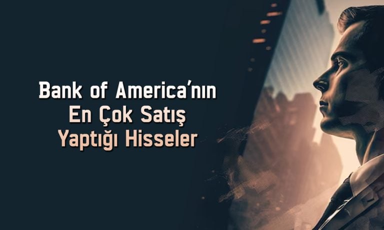BofA’dan 1,2 milyar TL’lik satış: O hisseler listeye girdi