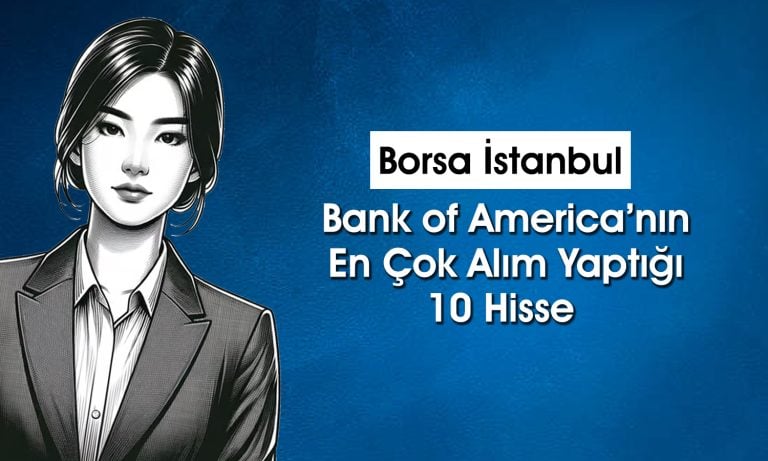 BofA’dan 467 milyon TL’lik alım: YKBNK ve ASELS başı çekti