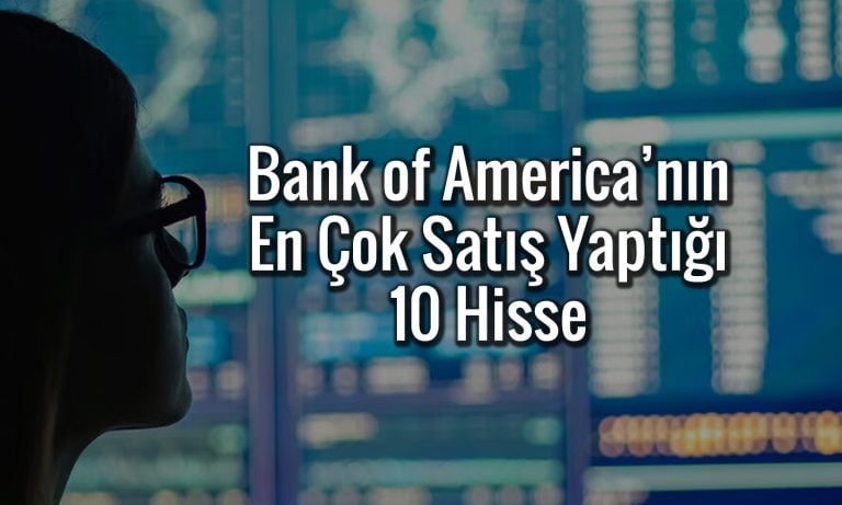 BofA’dan 664 TL hedef fiyatlı hissede 348 milyon TL’lik satış