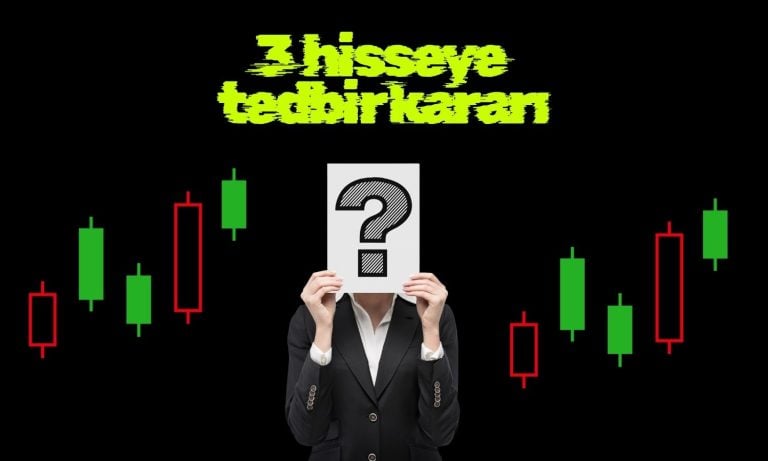 Borsa İstanbul 3 hisseye tedbir getirdi!