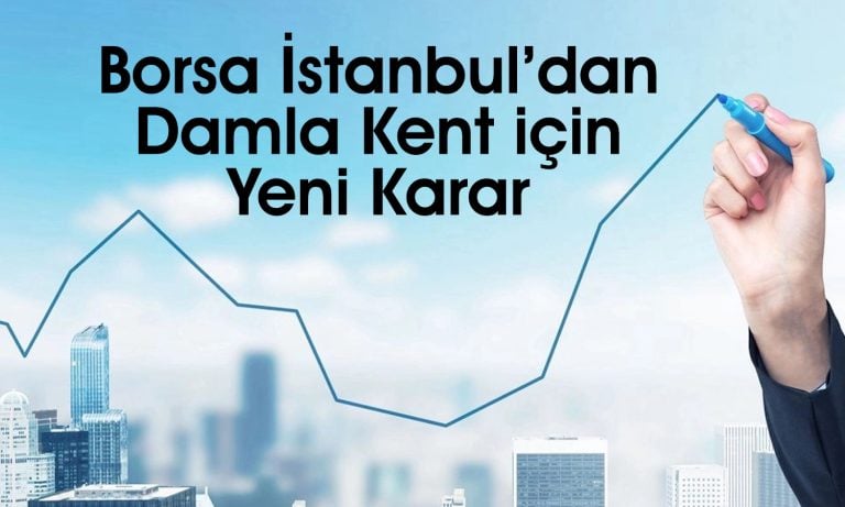 Borsa İstanbul Damla Kent (DMLKT) için likidite sağlayıcı atadı