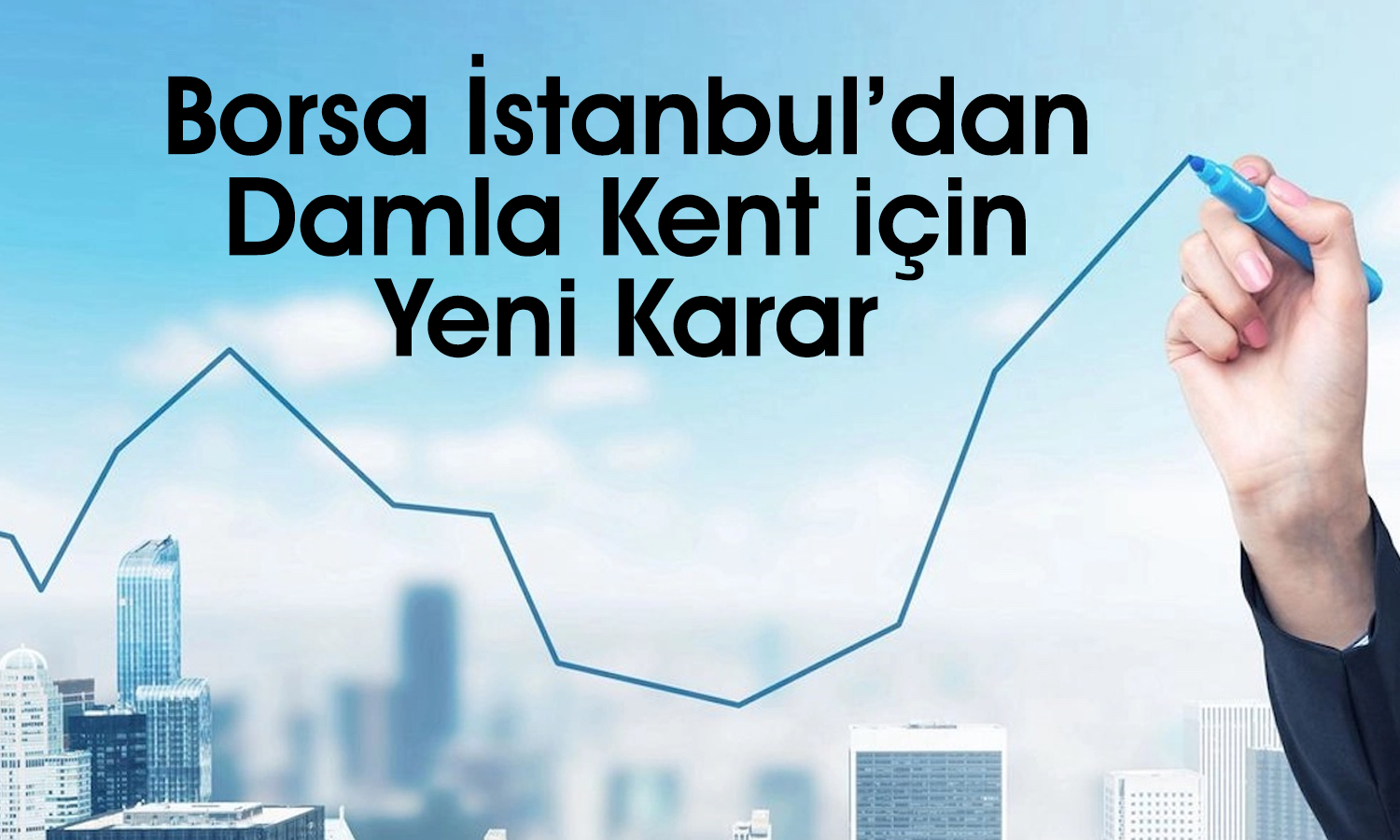 Borsa İstanbul Damla Kent (DMLKT) için likidite sağlayıcı atadı