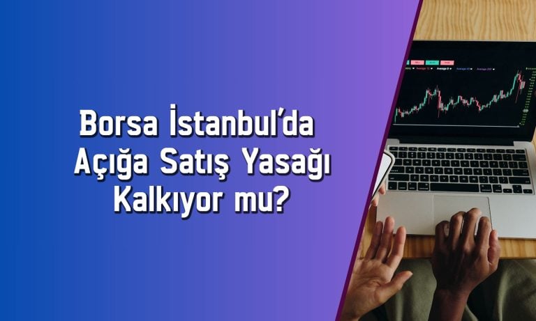 Borsada açığa satış yasağı Ağustos’ta kaldırılabilir