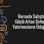 Borsada güçlü büyüyen şirketler: O isimler sürpriz yaptı