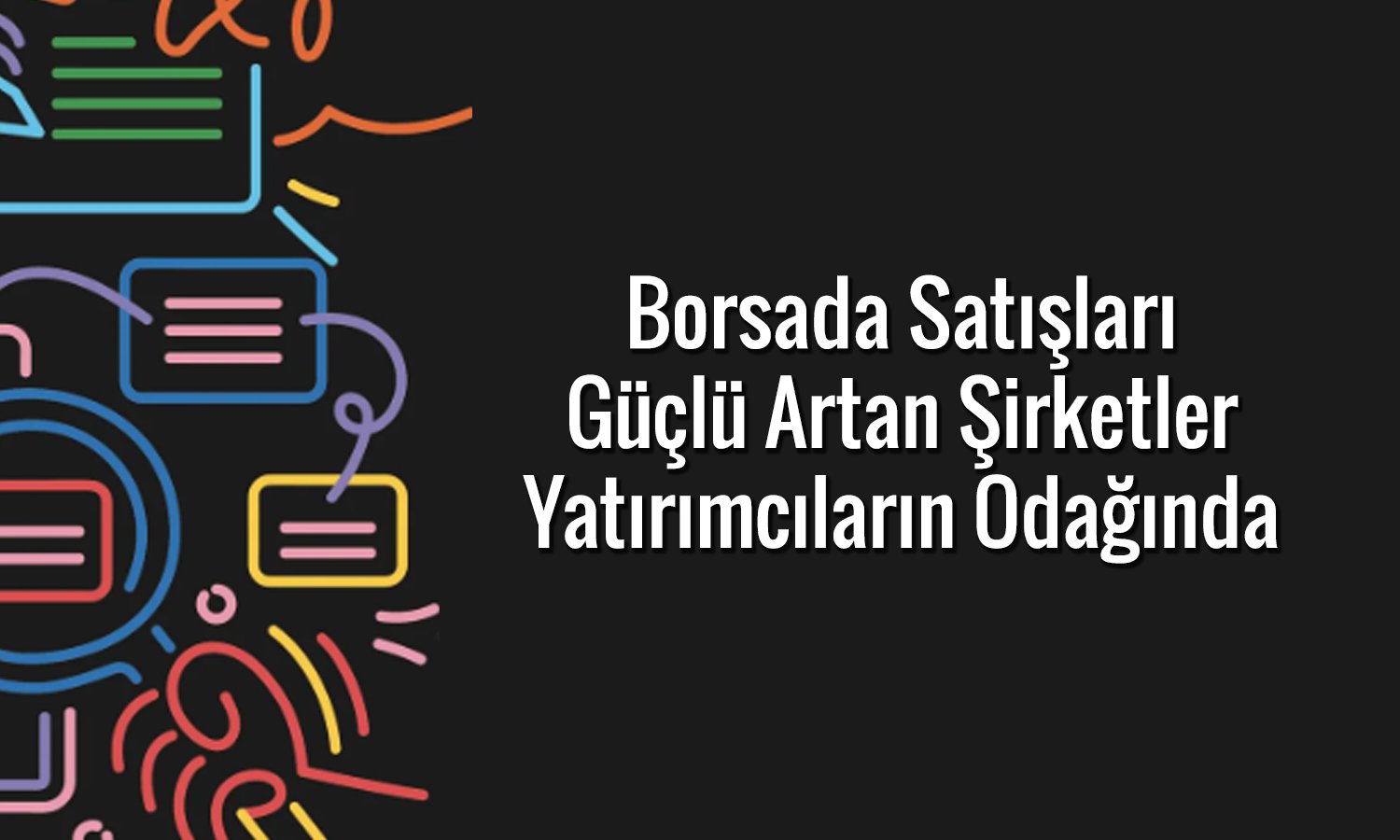 Borsada güçlü büyüyen şirketler: O isimler sürpriz yaptı