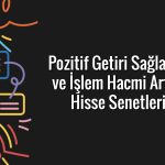 Borsada hacmi artan hisseler: EREGL ve BRSAN listeye girdi