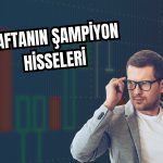 Borsada haftanın kazandıranları: HEDEF, BRMEN ve DSTKF önde