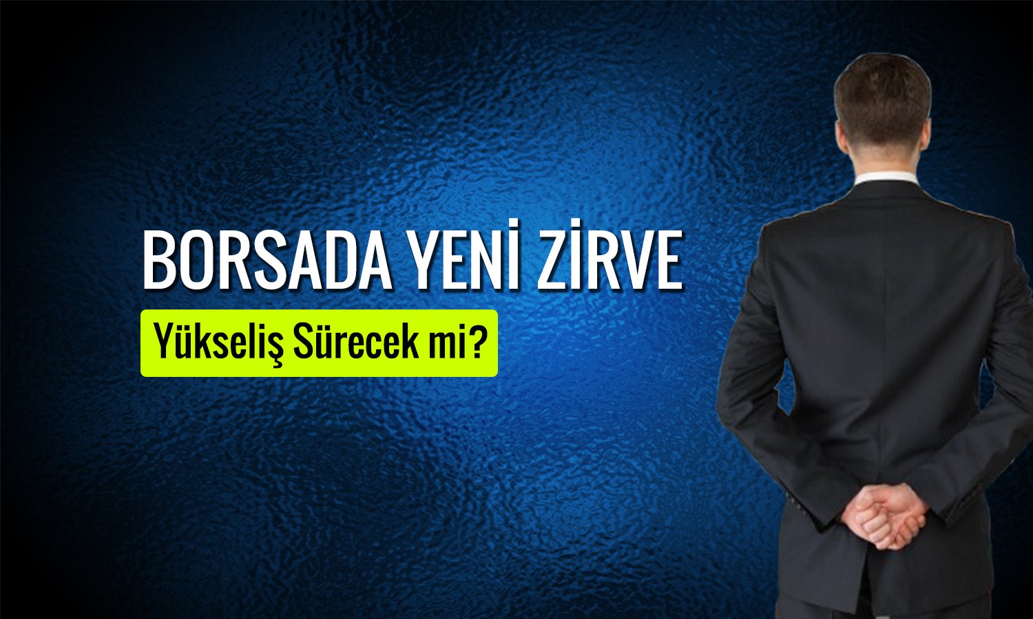 Borsada indikatörler hangi sinyalleri veriyor? Yükseliş sürecek mi?