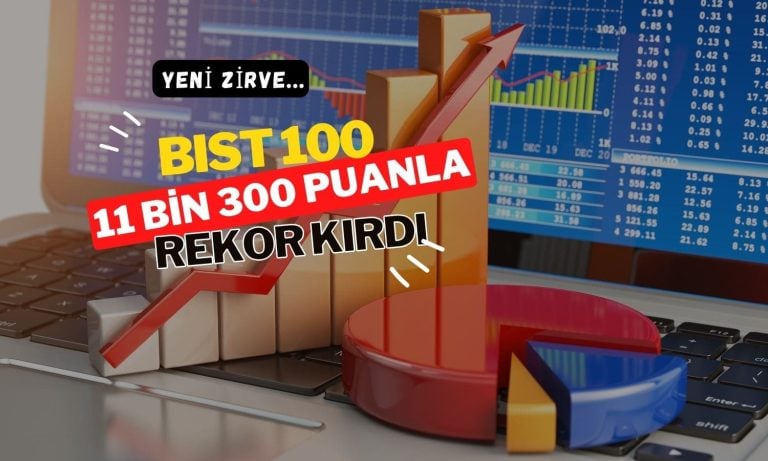 Borsada yeni rekor: 11 bin 300 puanın üstü görüldü