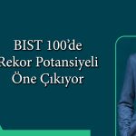 Borsada yeni rekor geliyor mu? Aracı kurumdan pozitif beklenti