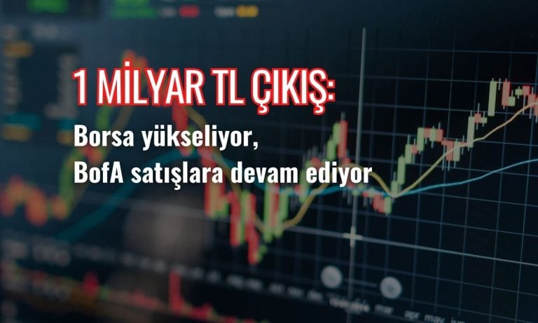 Borsadan spot para çıkışı 1 milyar: BofA yine ilk sırada