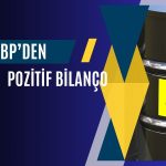 BP, sürpriz kâr açıkladı: Yeni keşiflerle güven tazeliyor