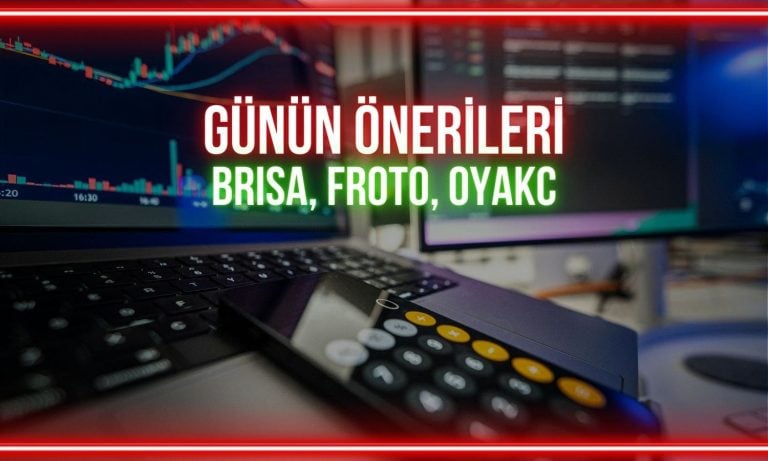 BRISA, FROTO, OYAKC: Paylarda bugün izlenecek seviyeler
