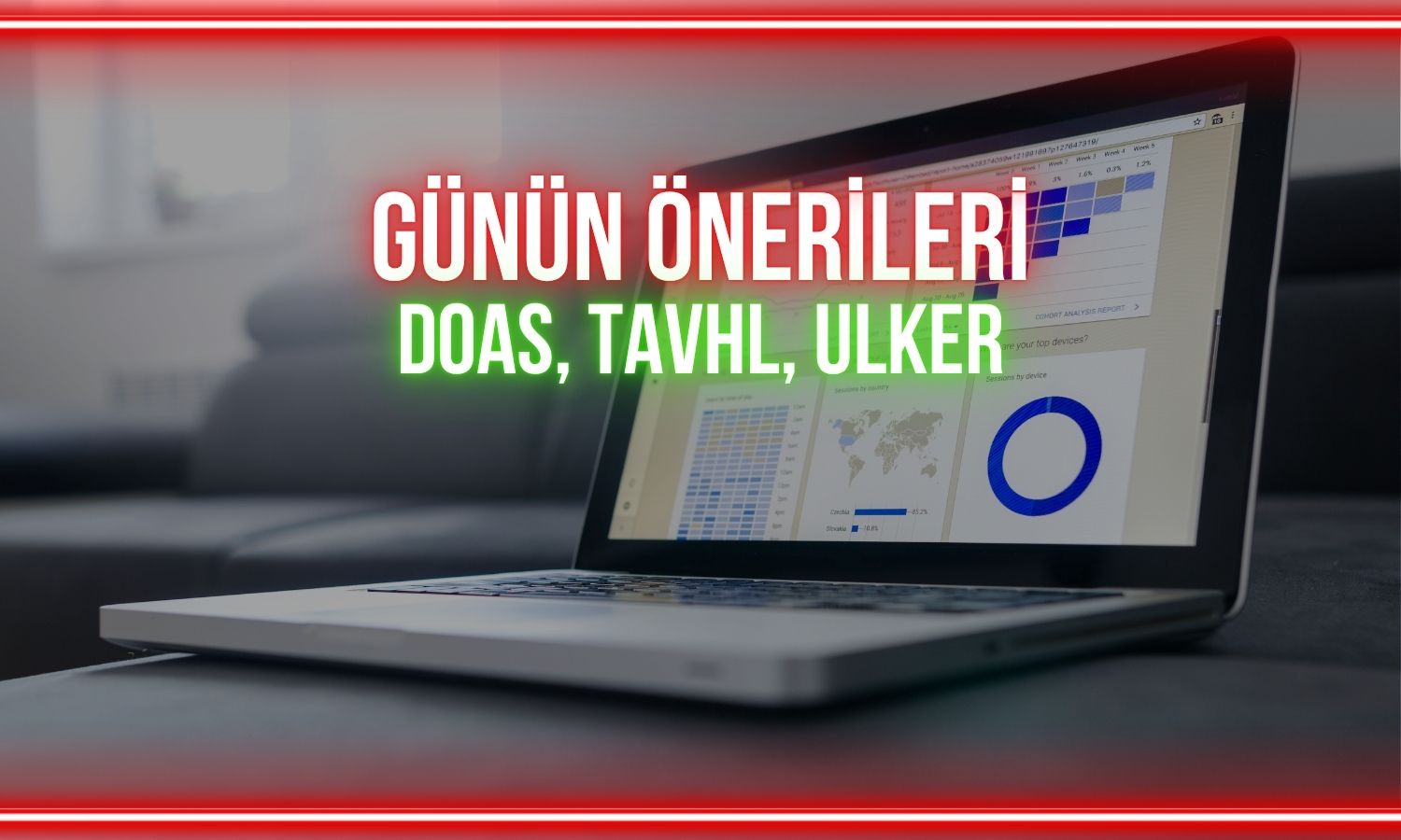 Bugün DOAS, TAVHL, ULKER paylarında izlenecek seviyeler