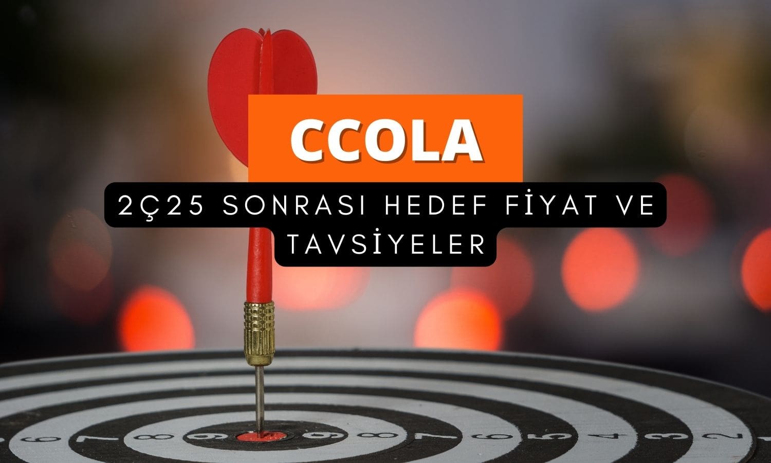 CCOLA 2Ç25 bilançosu sonrası hedef fiyatlar korundu