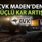 CVK Maden, 2025’in ilk yarısı karını yüzde 163 artırdı