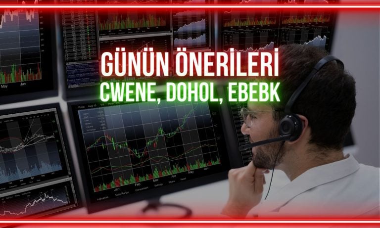 CWENE, DOHOL, EBEBK için günün izlenecek seviyeleri