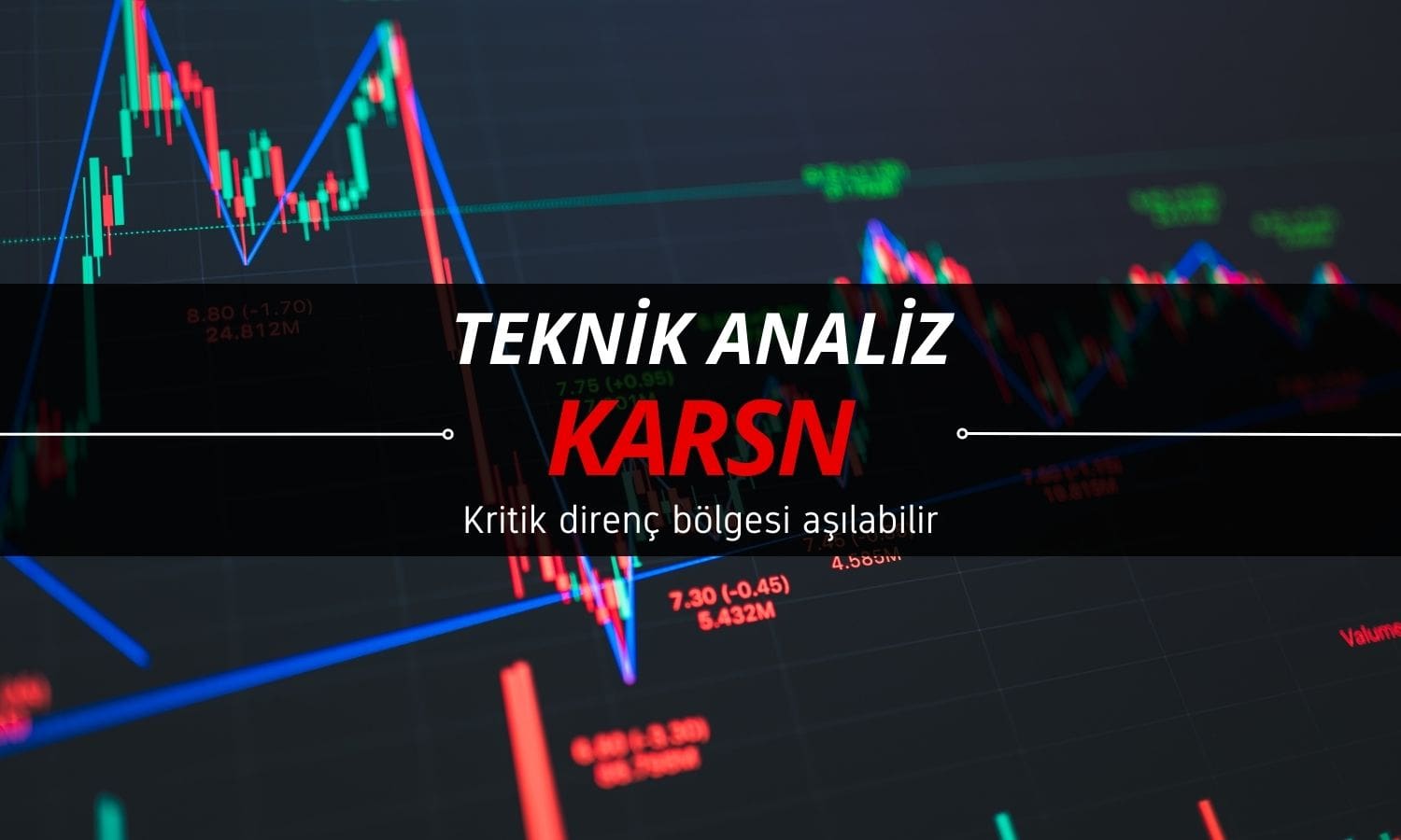 Direnç bölgesi aşılabilir: KARSN teknik analizi yayımlandı