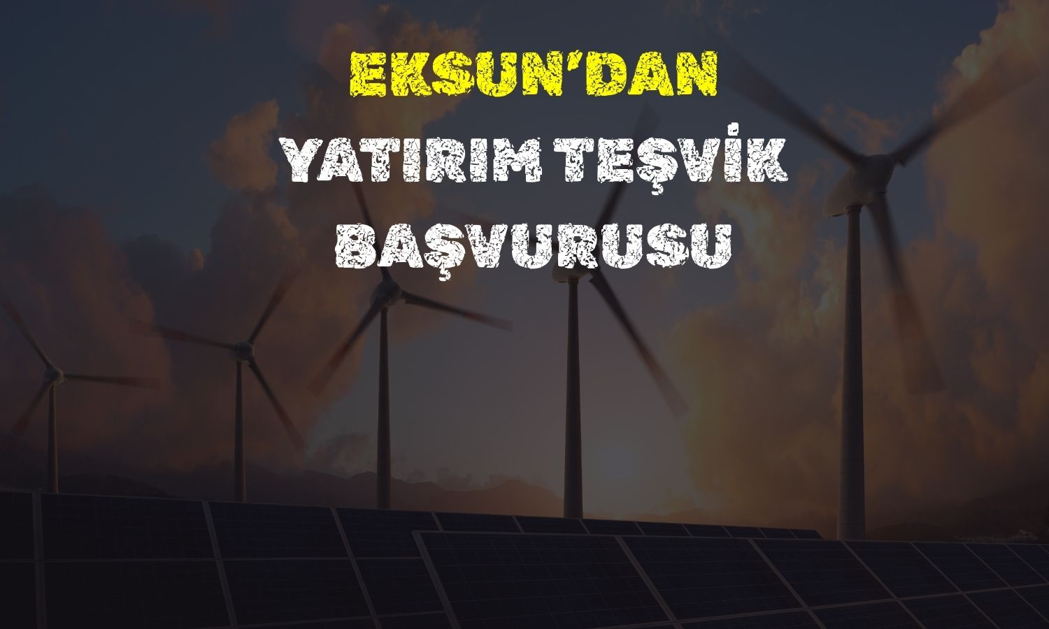 Eksun Gıda rüzgar santrali için yatırım teşvik başvurusu yaptı