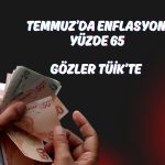 ENAG Temmuz enflasyonunu açıkladı: Yıllık yüzde 65’i aştı!