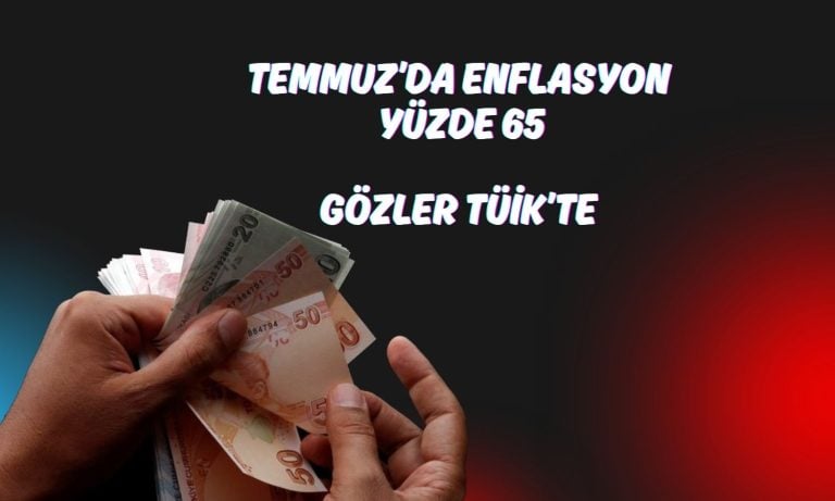 ENAG Temmuz enflasyonunu açıkladı: Yıllık yüzde 65’i aştı!