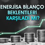 Enerjisa (ENJSA) üç çeyreğin ardından zarardan kara geçti