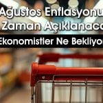 Enflasyon anketi sonuçlandı: Gözler Ağustos rakamlarında