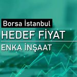 ENKAI için 2Ç25 bilançosu sonrası hedef fiyat değişti