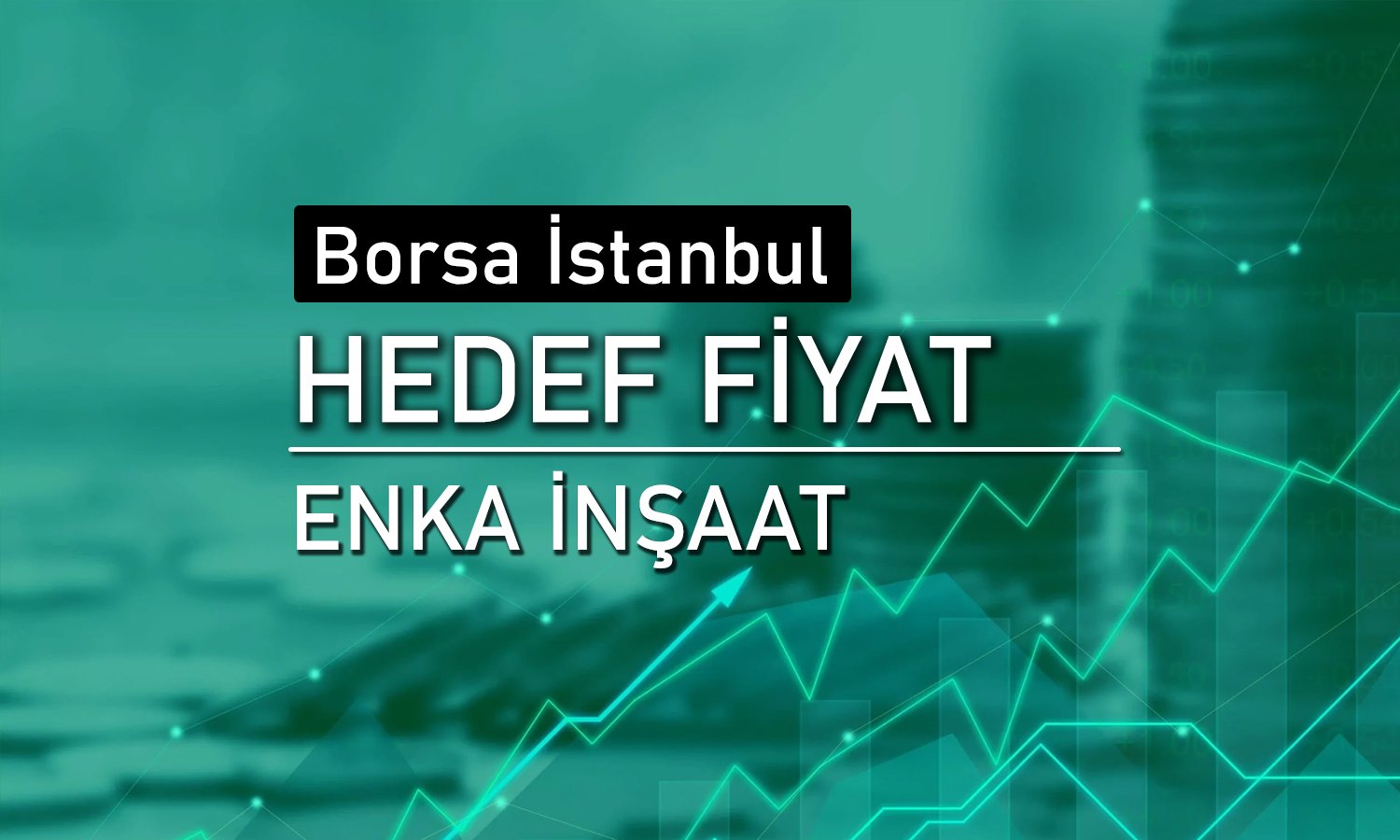 ENKAI için 2Ç25 bilançosu sonrası hedef fiyat değişti