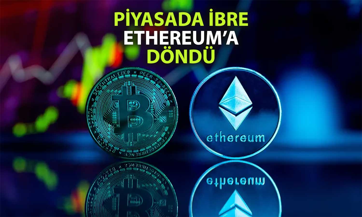 ETH/BTC yılın zirvesinde: Yatırımcı Ethereum’a akın etti.