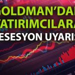 Goldman Sachs: Hisse piyasası resesyon risklerini göz ardı ediyor