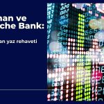 Goldman ve Deutsche Bank: Yaz sakinliği sona eriyor