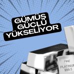 Gümüş iştahı artan FED faiz indirimi beklentileriyle arttı!