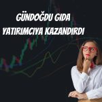 GUNDG kazandırdı: Halka arzdan bu yana yüzde 85 arttı