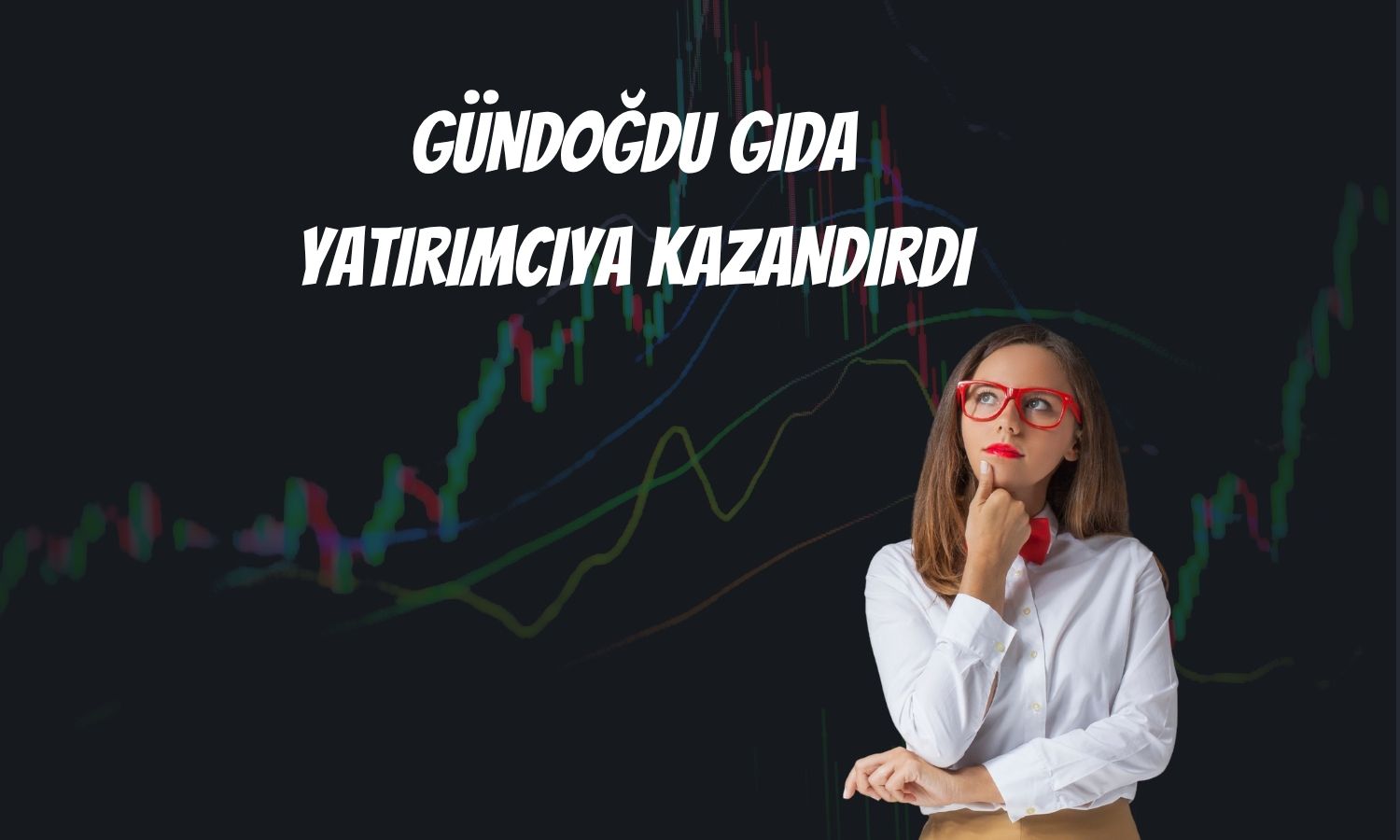 GUNDG kazandırdı: Halka arzdan bu yana yüzde 85 arttı