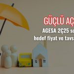Güne güçlü başladı: AGESA 2Ç25 sonrası hedef fiyatları