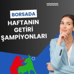 Haftanın getiri şampiyonları: Toplam kazanç yüzde 424