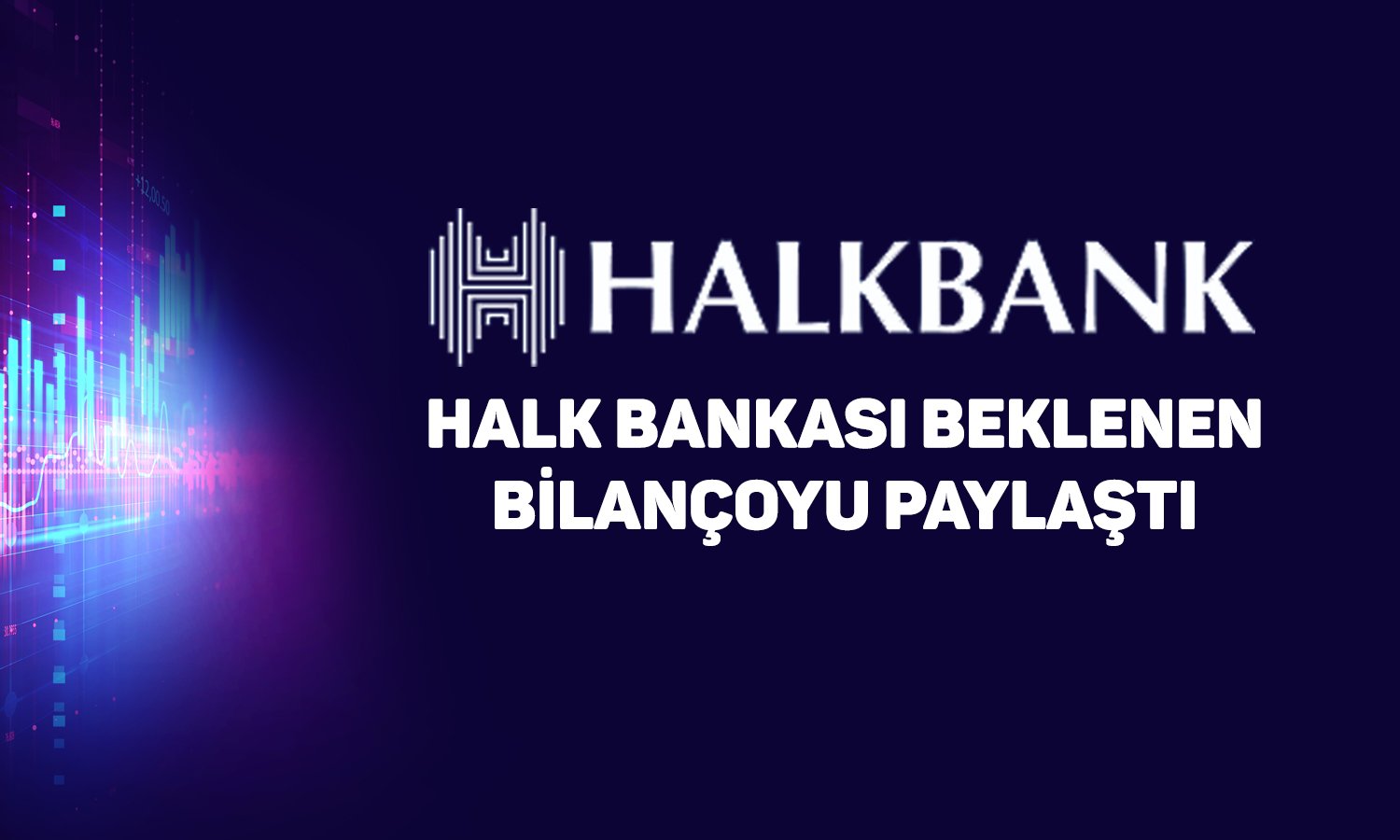 Halk Bankası’nın 2Ç25 net karı tahminlerden fazla geldi