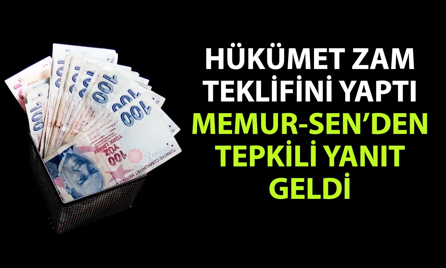 Hükümet, memurlar ve emeklilere ilk zam teklifini iletti