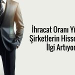 İhracatta öncü şirketlerin hisseleri güçlü performans gösterdi