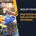 İngiltere’de gıda enflasyonu 18 ayın zirvesinde: Sesler yükseliyor!