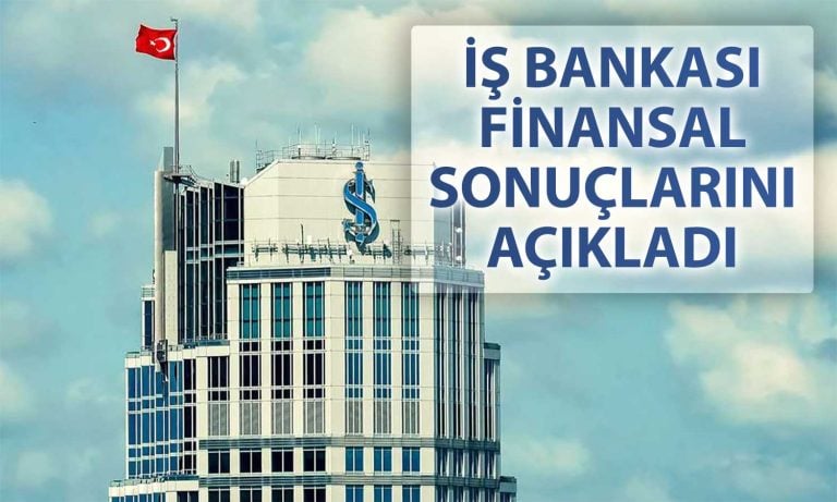 İş Bankası’ndan 2025’in ilk yarısında net kar ve özkaynak artışı