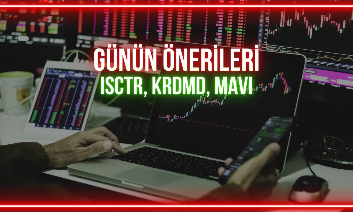 ISCTR, KRDMD, MAVI: Kazançları artıracak kritik seviyeler