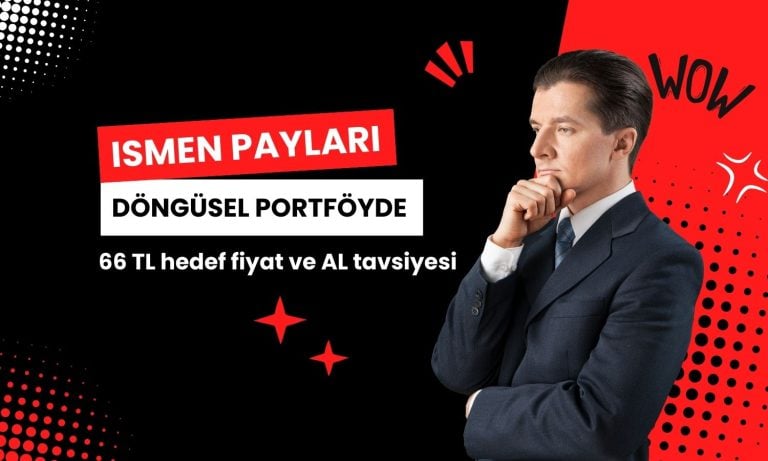 ISMEN döngüsel portföye eklendi: Avantajlı bir döneme girdi