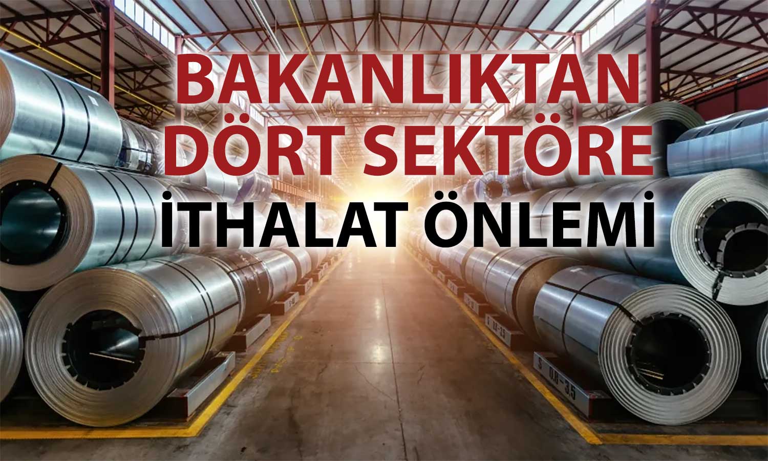İthalatta damping operasyonu: Çelik, termosifon ve su ısıtıcılarına vergi