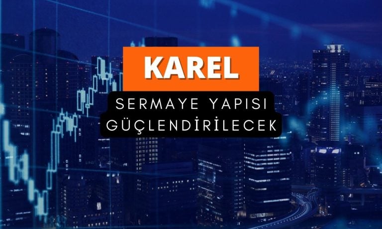 Karel Elektronik (KAREL) sermaye yapısını güçlendirecek